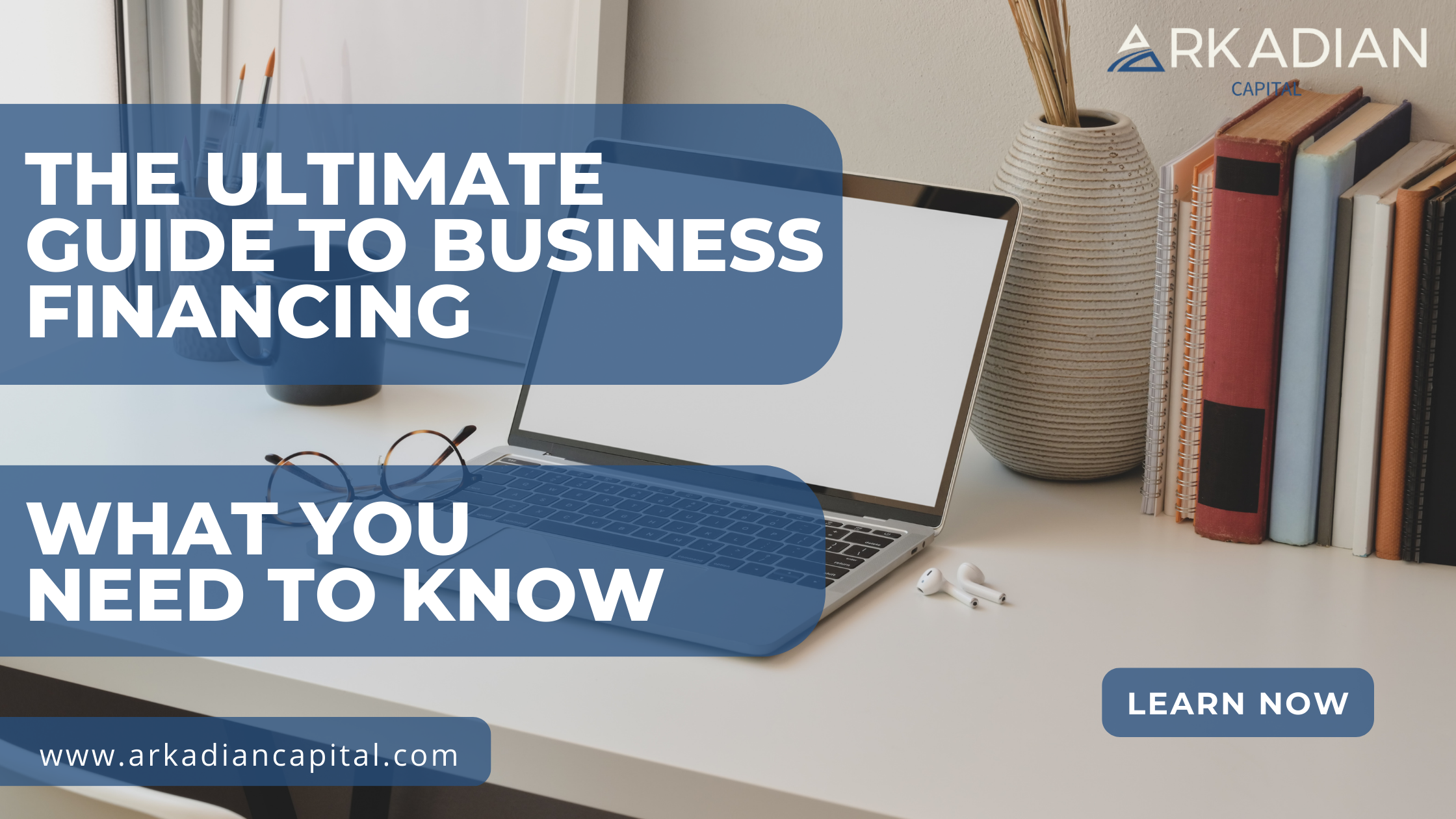 The Ultimate Guide to Business Financing: What You Need to Know