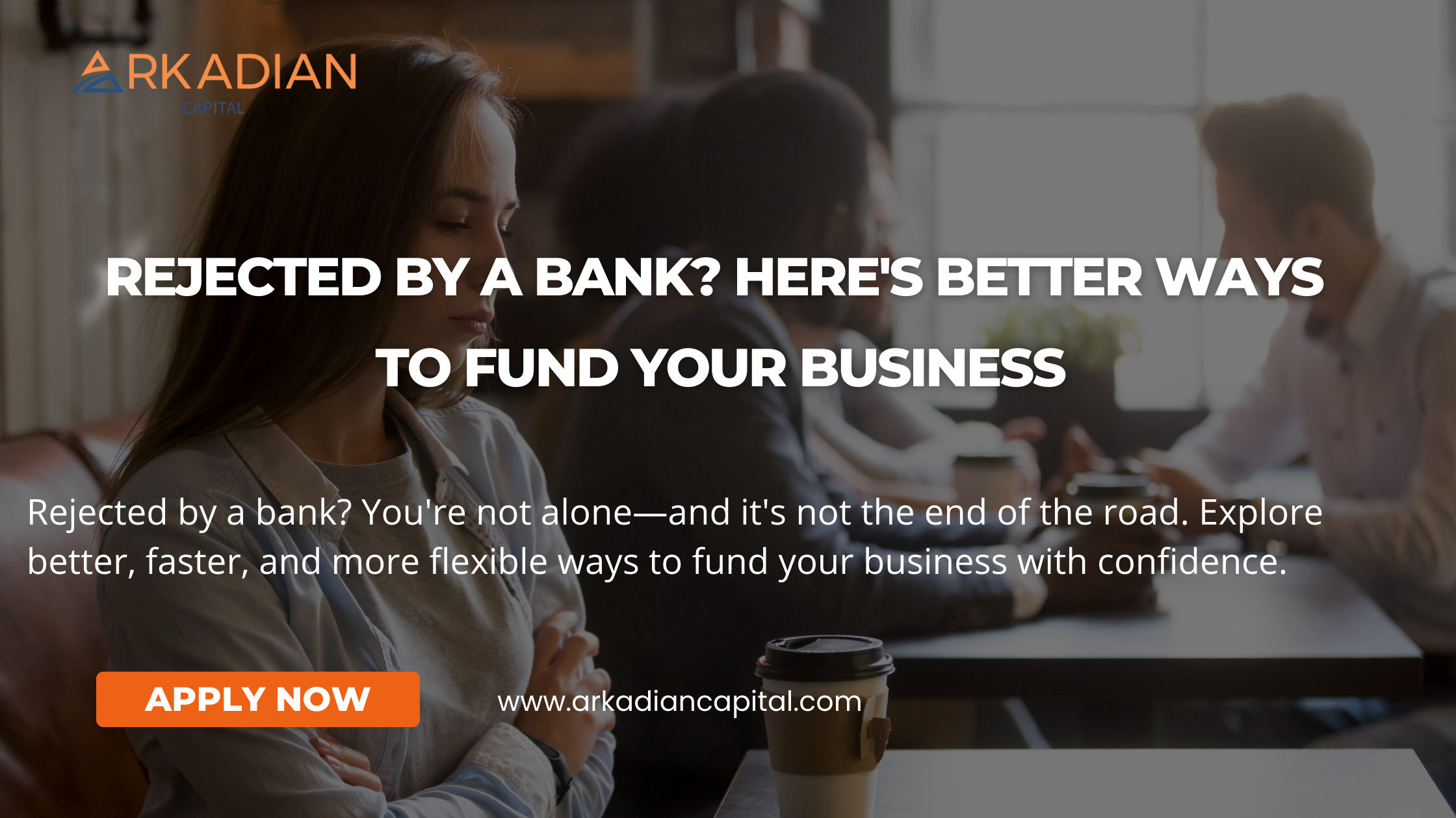 Rejected by a Bank? Here's Better Ways to Fund Your Business